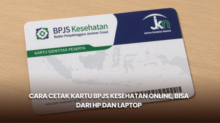 Cara Cetak Kartu BPJS Kesehatan Online, Bisa dari HP dan Laptop