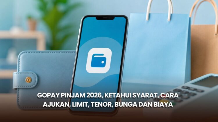 GoPay Pinjam 2026, Ketahui Syarat, Cara Ajukan, Limit, Tenor, Bunga dan Biaya