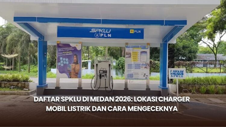 Daftar SPKLU di Medan 2026: Lokasi Charger Mobil Listrik dan Cara Mengeceknya