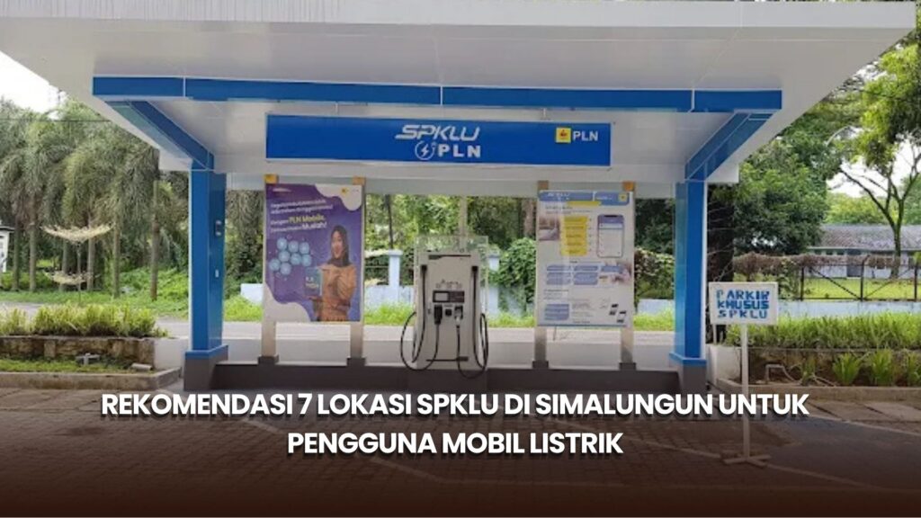 Rekomendasi 7 Lokasi SPKLU di Simalungun untuk Pengguna Mobil Listrik