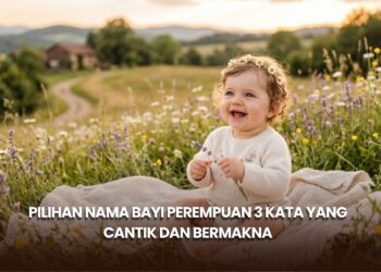 Pilihan Nama Bayi Perempuan 3 Kata yang Cantik dan Bermakna