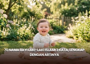 70 Nama Bayi Laki-laki Islami 3 Kata, Lengkap dengan Artinya