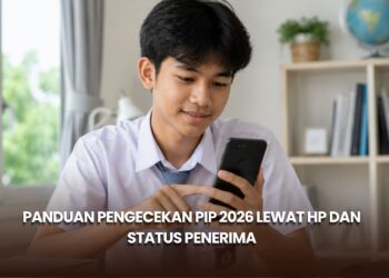 Panduan Pengecekan PIP 2026 Lewat HP dan Status Penerima