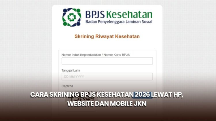 Cara Skrining BPJS Kesehatan 2026 Lewat HP, Website dan Mobile JKN
