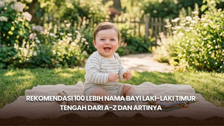 Rekomendasi 100 Lebih Nama Bayi Laki-Laki Timur Tengah dari A-Z dan Artinya