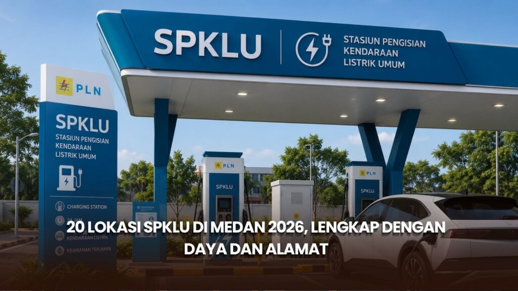 20 Lokasi SPKLU di Medan 2026, Lengkap dengan Daya dan Alamat