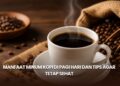Manfaat Minum Kopi di Pagi Hari dan Tips agar Tetap Sehat