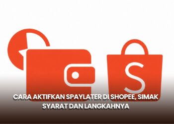 Cara Aktifkan SPayLater di Shopee, Simak Syarat dan Langkahnya