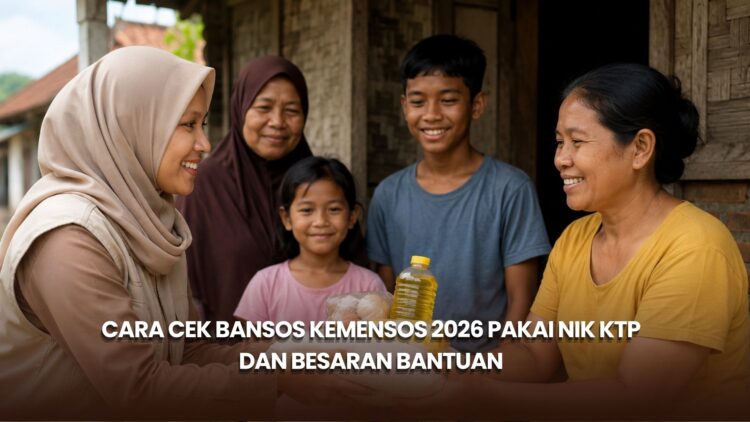 Cara Cek Bansos Kemensos 2026 Pakai NIK KTP dan Besaran Bantuan