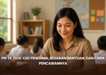 PIP TK 2026: Cek Penerima, Besaran Bantuan, dan Cara Pencairannya