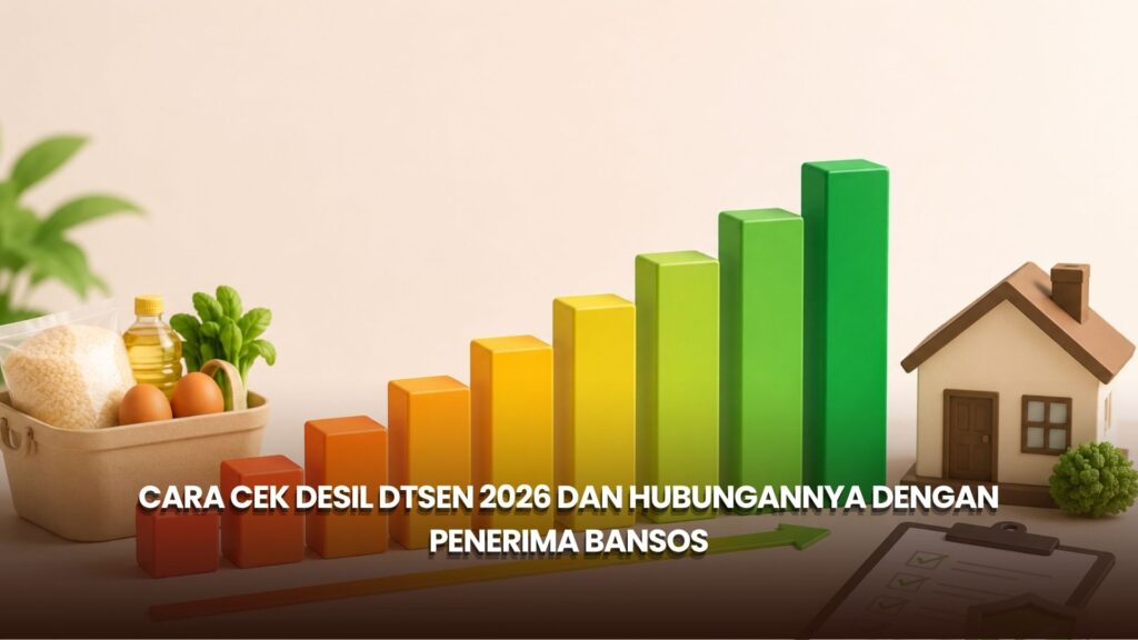 Cara Cek Desil DTSEN 2026 dan Hubungannya dengan Penerima Bansos