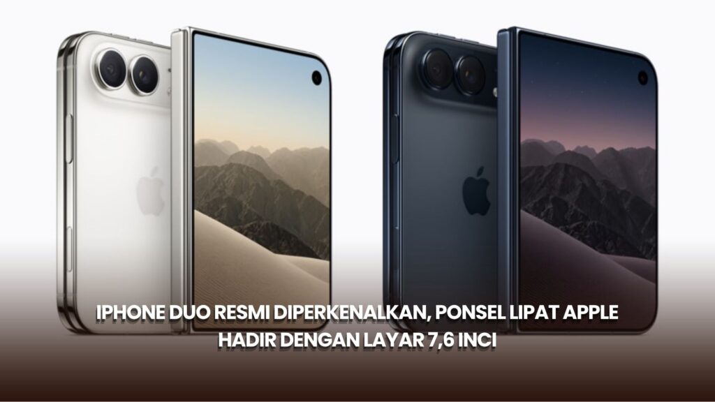 iPhone Duo Resmi Diperkenalkan, Ponsel Lipat Apple Hadir dengan Layar 7,6 Inci