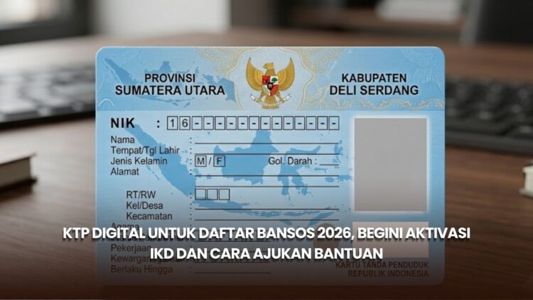 KTP Digital untuk Daftar Bansos 2026, Begini Aktivasi IKD dan Cara Ajukan Bantuan