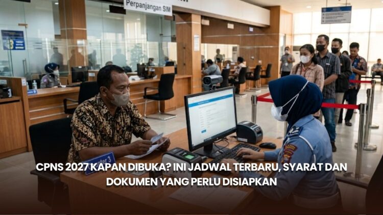 CPNS 2027 Kapan Dibuka? Ini Jadwal Terbaru, Syarat dan Dokumen yang Perlu Disiapkan
