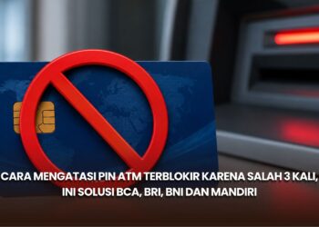 Cara Mengatasi PIN ATM Terblokir karena Salah 3 Kali, Ini Solusi BCA, BRI, BNI dan Mandiri