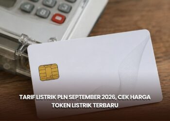 Tarif Listrik PLN September 2026, Cek Harga Token Listrik Terbaru