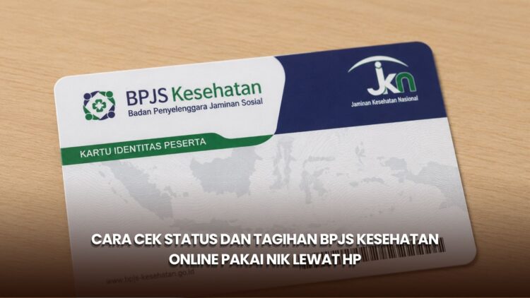 Cara Cek Status dan Tagihan BPJS Kesehatan Online Pakai NIK Lewat HP