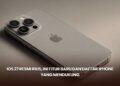 IOS 27 Resmi Rilis, Ini Fitur Baru dan Daftar iPhone yang Mendukung