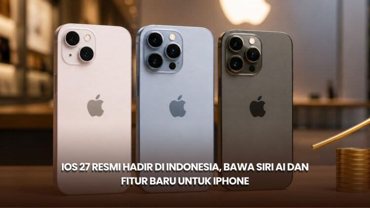 IOS 27 Resmi Hadir di Indonesia, Bawa Siri AI dan Fitur Baru untuk iPhone