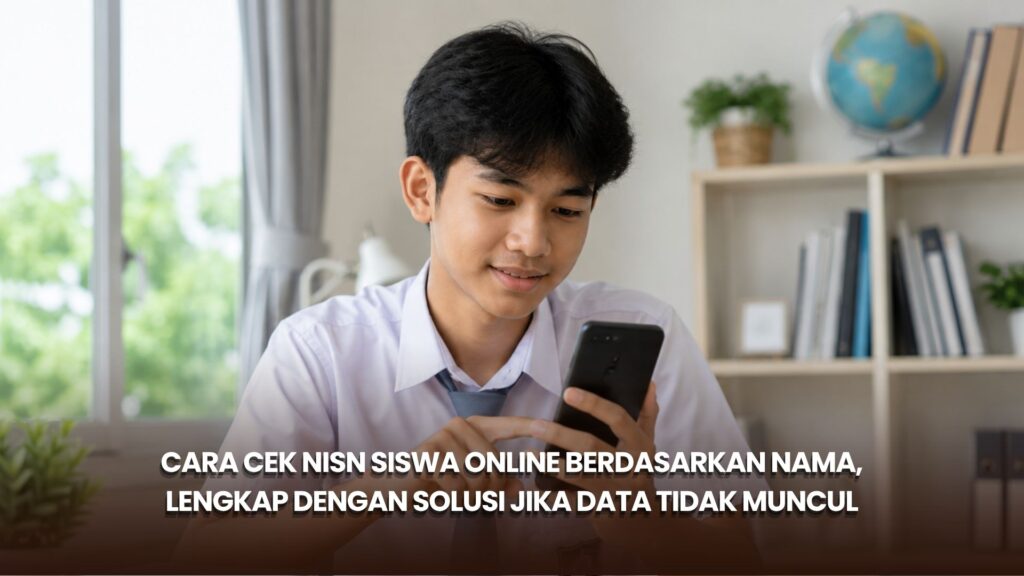 Cara Cek NISN Siswa Online Berdasarkan Nama, Lengkap dengan Solusi Jika Data Tidak Muncul