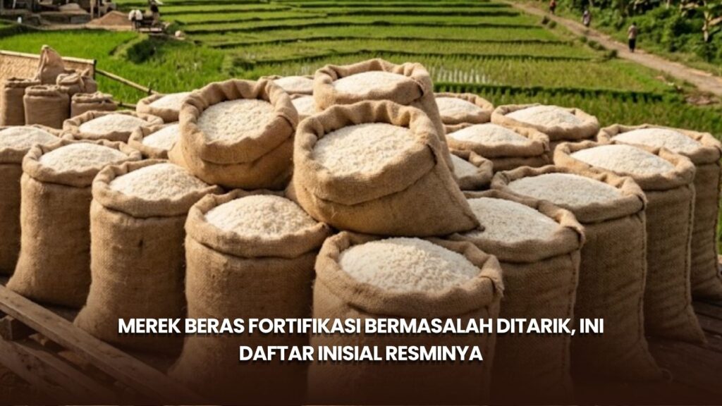 Merek Beras Fortifikasi Bermasalah Ditarik, Ini Daftar Inisial Resminya