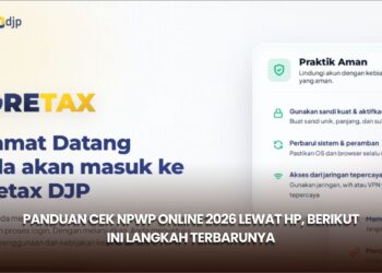 Panduan Cek NPWP Online 2026 Lewat HP, Berikut Ini Langkah Terbarunya
