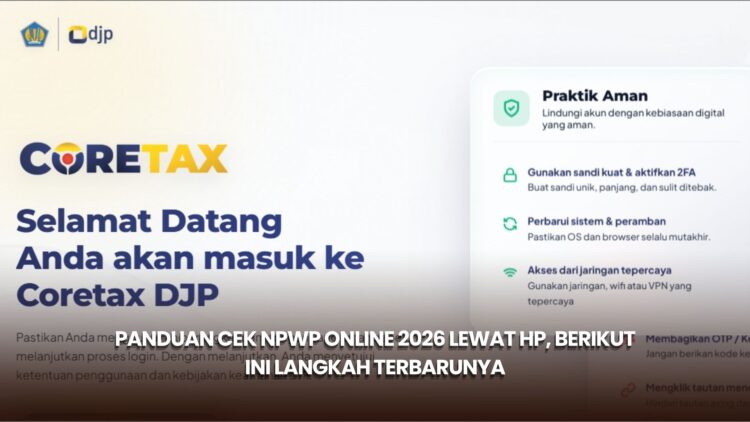 Panduan Cek NPWP Online 2026 Lewat HP, Berikut Ini Langkah Terbarunya