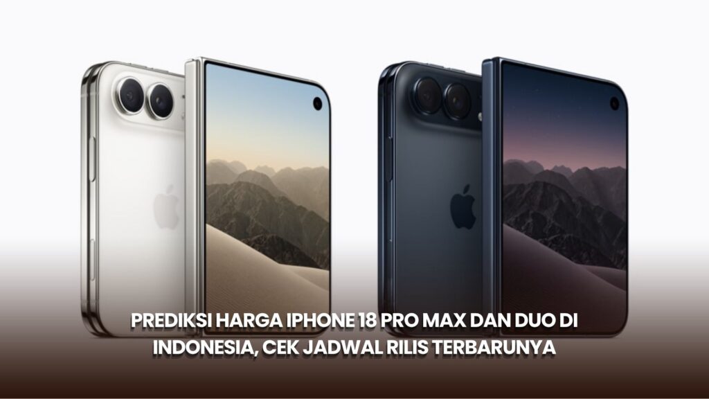 Prediksi Harga iPhone 18 Pro Max dan Duo di Indonesia, Cek Jadwal Rilis Terbarunya