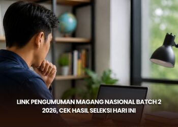 Link Pengumuman Magang Nasional Batch 2 2026, Cek Hasil Seleksi Hari Ini