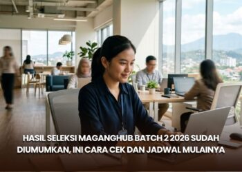 Hasil Seleksi MagangHub Batch 2 2026 Sudah Diumumkan, Ini Cara Cek dan Jadwal Mulainya