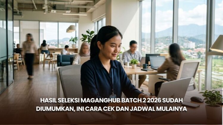 Hasil Seleksi MagangHub Batch 2 2026 Sudah Diumumkan, Ini Cara Cek dan Jadwal Mulainya
