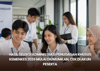 Hasil Seleksi Administrasi Penugasan Khusus Kemenkes 2026 Mulai Diumumkan, Cek di Akun Peserta