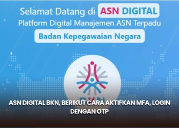 ASN Digital BKN, Berikut Cara Aktifkan MFA, Login dengan OTP