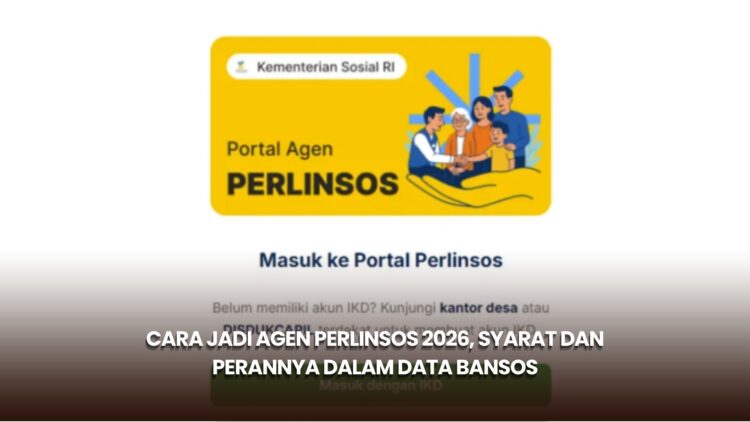 Cara Jadi Agen Perlinsos 2026, Syarat dan Perannya dalam Data Bansos
