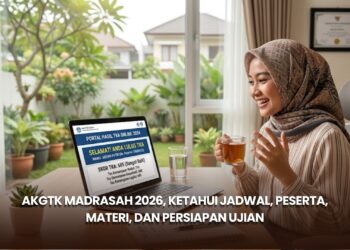 AKGTK Madrasah 2026, Ketahui Jadwal, Peserta, Materi, dan Persiapan Ujian