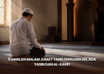 5 Amalan Malam Jumat yang Dianjurkan, Ada Yasin dan Al-Kahfi