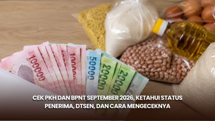 Cek PKH dan BPNT September 2026, Ketahui Status Penerima, DTSEN, dan Cara Mengeceknya