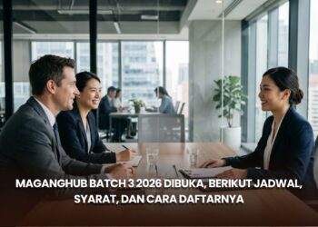 MagangHub Batch 3 2026 Dibuka, Berikut Jadwal, Syarat, dan Cara Daftarnya