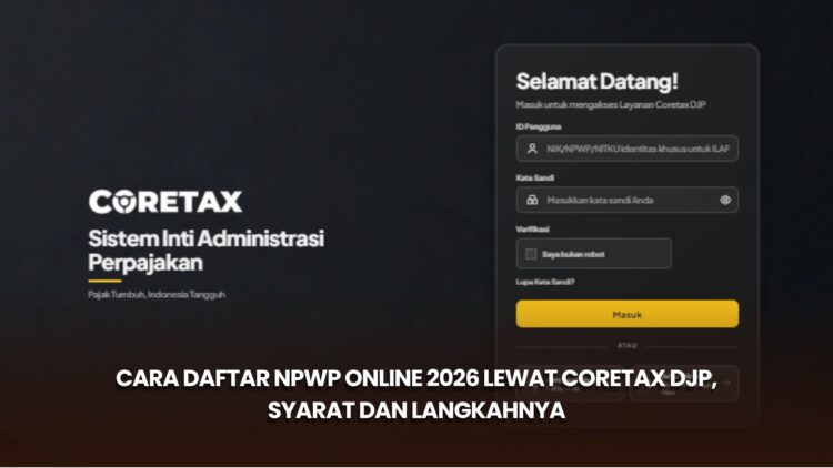 Cara Daftar NPWP Online 2026 lewat Coretax DJP, Syarat dan Langkahnya