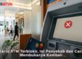 Kartu ATM Terblokir, Ini Penyebab dan Cara Membukanya Kembali