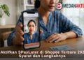 Cara Aktifkan SPayLater di Shopee Terbaru 2026, Ini Syarat dan Langkahnya