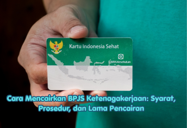 Cara Mencairkan BPJS Ketenagakerjaan: Syarat, Prosedur, dan Lama Pencairan
