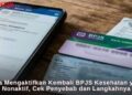 Cara Mengaktifkan Kembali BPJS Kesehatan yang Nonaktif, Cek Penyebab dan Langkahnya