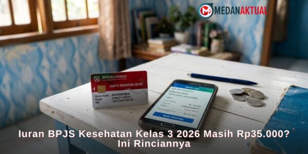 Iuran BPJS Kesehatan Kelas 3 2026 Masih Rp35.000? Ini Rinciannya