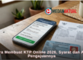 Cara Membuat KTP Online 2026, Syarat dan Alur Pengajuannya