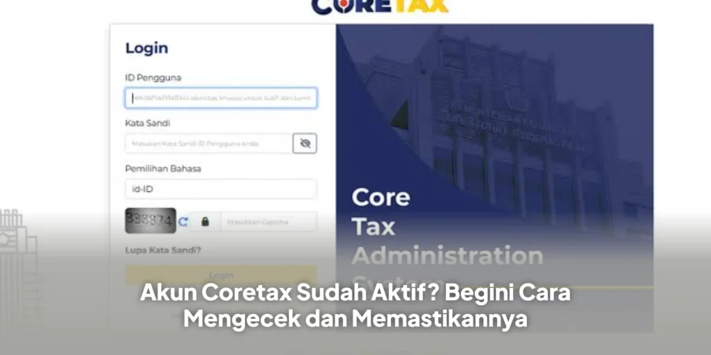 Akun Coretax Sudah Aktif? Begini Cara Mengecek dan Memastikannya