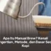 Apa Itu Manual Brew? Kenali Pengertian, Metode, dan Dasar Seduh Kopi