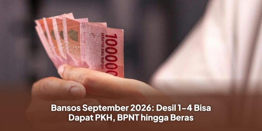 Bansos September 2026: Desil 1-4 Bisa Dapat PKH, BPNT hingga Beras