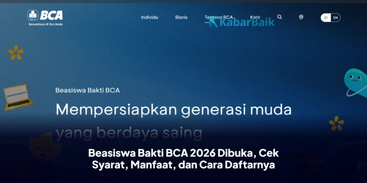 Beasiswa Bakti BCA 2026 Dibuka, Cek Syarat, Manfaat, dan Cara Daftarnya