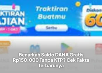 Benarkah Saldo DANA Gratis Rp150.000 Tanpa KTP? Cek Fakta Terbarunya